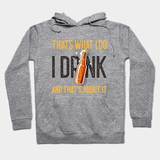 That's What I Do I Drink And That's About It Funny Quote Hoodie